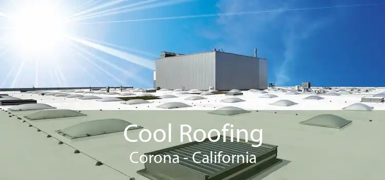 Cool Roofing Corona - California