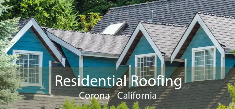Residential Roofing Corona - California