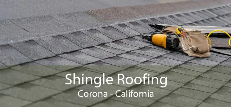 Shingle Roofing Corona - California